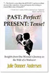 Past: Perfect!  Present: Tense!  - Julie Donner Andersen